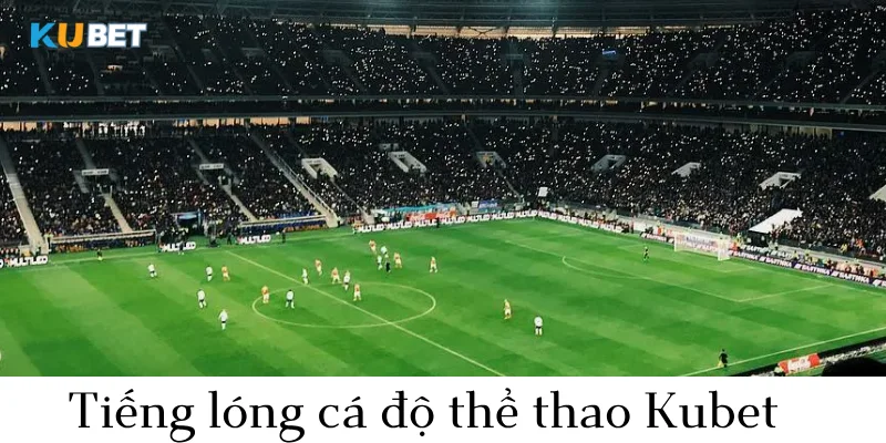 thuật ngữ cá độ thể thao kubet tiếng lóng